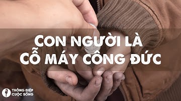 Con người là cỗ máy công đức, phước đức