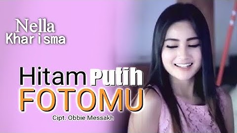 Nella Kharisma - Hitam Putih Fotomu (Lyric)