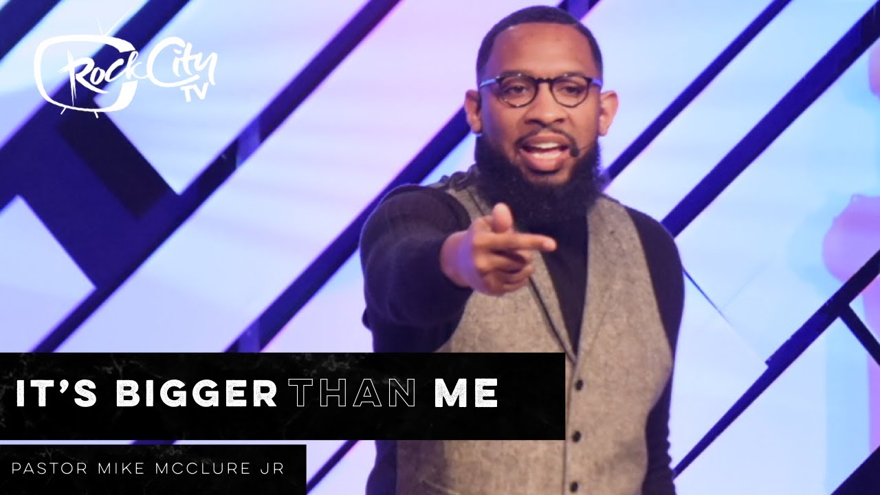 It'S Bigger Than Me // B!G Series (Part 1) - Pastor Mike Jr.