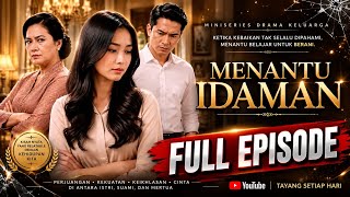 MENANTU IDAMAN | FULL EPISODE | TAMAT #miniseries #drama #dramakeluarga #mertua #menantu