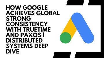 How Google Achieves Global Strong Consistency with TrueTime and Paxos |Distributed Systems Deep Dive