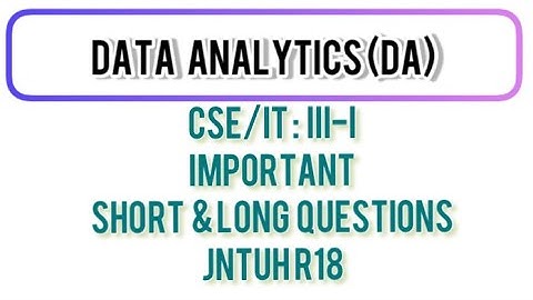 DATA ANALYTICS (DA)-PART A & B IMPORTANT QUESTIONS -JNTUH R18.