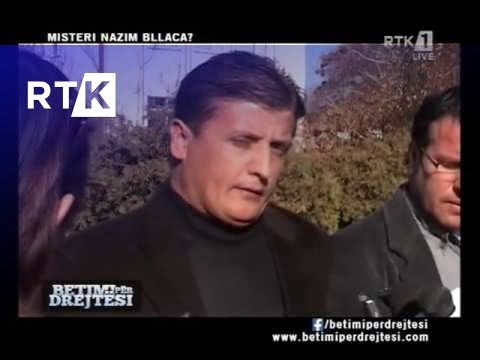 BETIMI PËR DREJTSI -  MISTERI NAZIM BLLACA? 23.03.2016