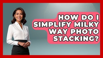 How Do I Simplify Milky Way Photo Stacking? - Image Review Studio