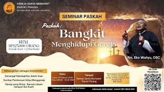Seminar Rm Eko Wahyu, OSC - Paskah: Bangkit Bersama untuk Menghidupi Gereja