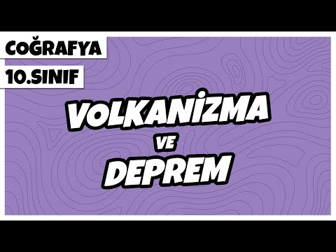10. Sınıf Coğrafya - Volkanizma ve Deprem | 2022