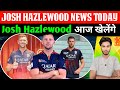 Finally Josh Hazlewood Will Play Today In Qualifier-1 Against PBKS😍|| Josh Hazlewood Update Today ||