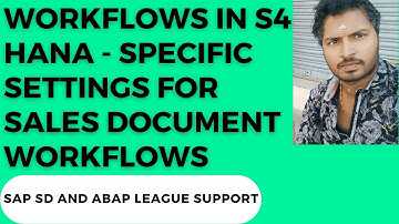 Workflows in S4 Hana - Specific Settings for Sales Document Workflows