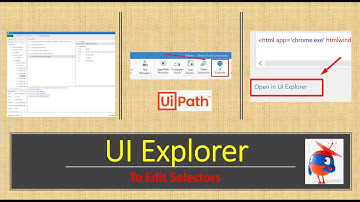 UIExplorer in UiPath to edit Selectors |UI Explorer options and Panels  Complete walk through