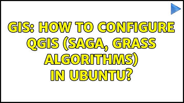 GIS: How to configure QGIS (SAGA, GRASS algorithms) in Ubuntu? (2 Solutions!!)