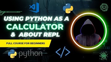 Using python as a calculator & what is REPL