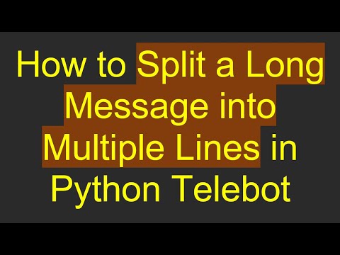 How to Split a Long Message into Multiple Lines in Python Telebot