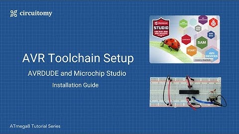 AVR Toolchain Setup for Beginners Microchip Studio, AVRDUDE, USBasp Driver ATmega8