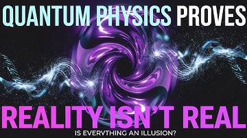 Quantum Physics Proves Reality Isn’t Real [4K ULTRA HD]