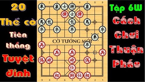 20 THẾ CỜ KHAI CUỘC TIÊN THẮNG TUYỆT ĐỈNH 6W