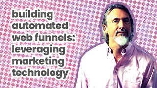 Marketing Technology: Building Customized Automated Lead Funnels - Websuasion