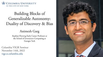 Animesh Garg -  Building Blocks of Generalizable Autonomy: Duality of Discovery & Bias