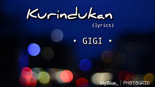 Kurindukan - Gigi (lyrics)