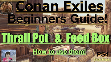 Thrall Pot & Feed Box Conan Exiles Beginners Guide 2022