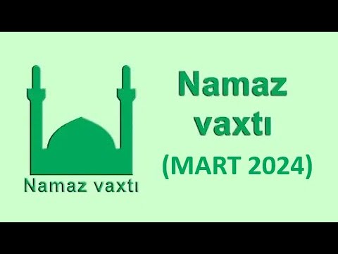Mart Namaz Vaxtlari 2024 Azan Vaxti / March Prayer Times in Bakı