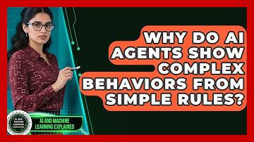 Why Do AI Agents Show Complex Behaviors From Simple Rules? - AI and Machine Learning Explained