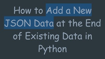 How to Add a New JSON Data at the End of Existing Data in Python