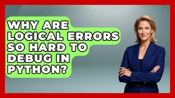 Why Are Logical Errors So Hard To Debug In Python? - Python Code School