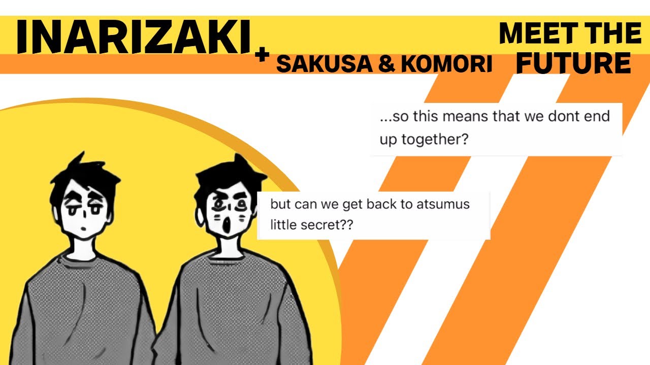 Inarizaki + Sakusa & Komori MEET THE FUTURE (SHIPS!) // Haikyuu Texts // Ultrq