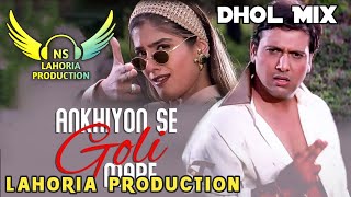 Ankhiyon Se Goli Mare Dhol Mix Govinda Ft NS Lahoria Production New Hindi Song's 2024 Remix