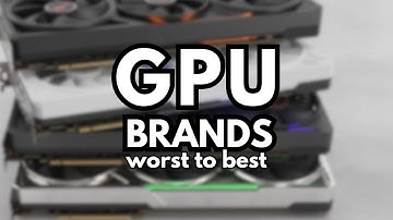 Worst To Best Video Card Brands