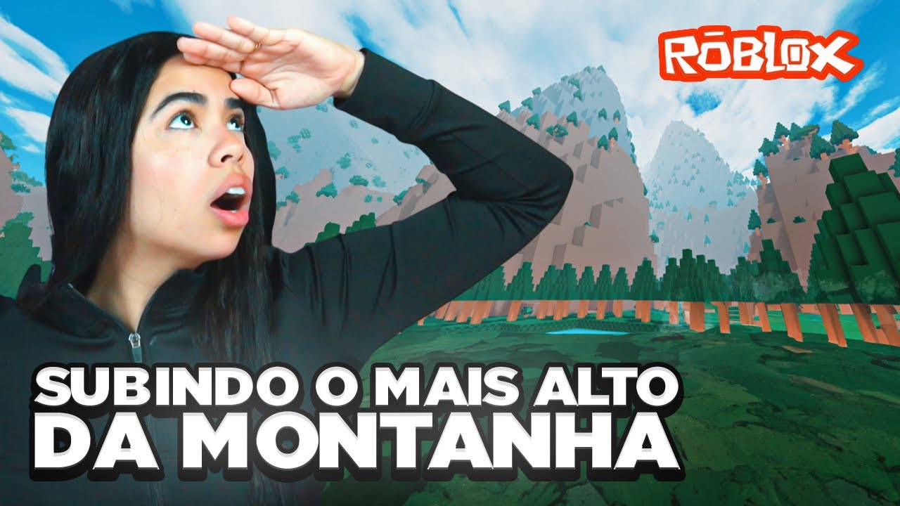 ROBLOX MAS EU VOU SUBIR EM UMA MONTANHA 