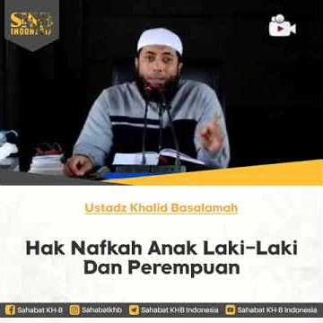 HAK NAFKAH ANAK LAKI-LAKI DAN PEREMPUAN || USTADZ KHALID BASALAMAH