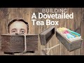 Dovetailed Tea Box