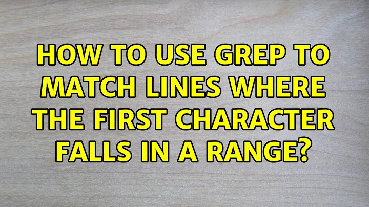 Ubuntu: How to use grep to match lines where the first character falls in a range?