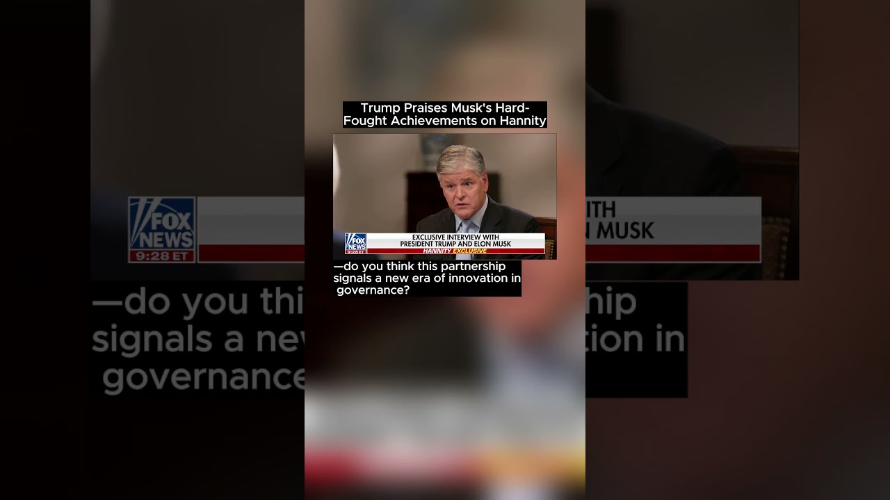Trump Praises Musk S Hard Fought Achievements On Hannity