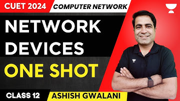 Network Devices | One Shot | Computer Science | CUET 2024 | Ashish Gwalani #cuet2024 #ip