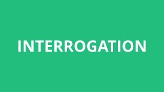How To Pronounce Interrogation - Pronunciation Academy