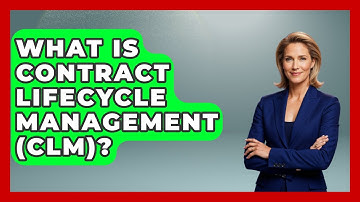 What Is Contract Lifecycle Management (CLM)? - Customer Support Coach