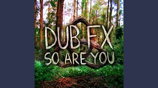 Video thumbnail of "Dub Fx - So Are You (Radio Edit)"