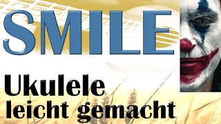 SMILE (Titelsong aus &quot;JOKER&quot;) - Ukulele leicht gemacht (Tutorial auf Deutsch)