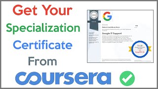 How To Get Specialization Certificate From Coursera | Google IT Support Professional Certificate