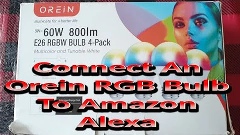 How To Connect An Orien RGB Bulb to Amazon Alexa