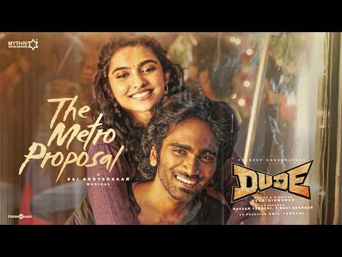 The Metro Proposal | Dude | Pradeep Ranganathan, Mamitha Baiju |  @SaiAbhyankkar   | Keerthiswaran