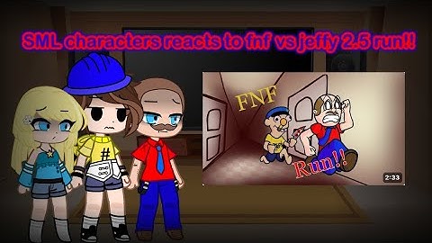 SML characters reacts to fnf vs jeffy 2.5 run!!