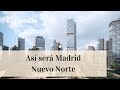 Madrid Nuevo Norte recibe el visto bueno de la Comunidad de Madrid