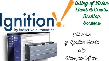 Ignition SCADA - PLC - Tutorial 19 USing of Vision Client & Create Desktop Screens