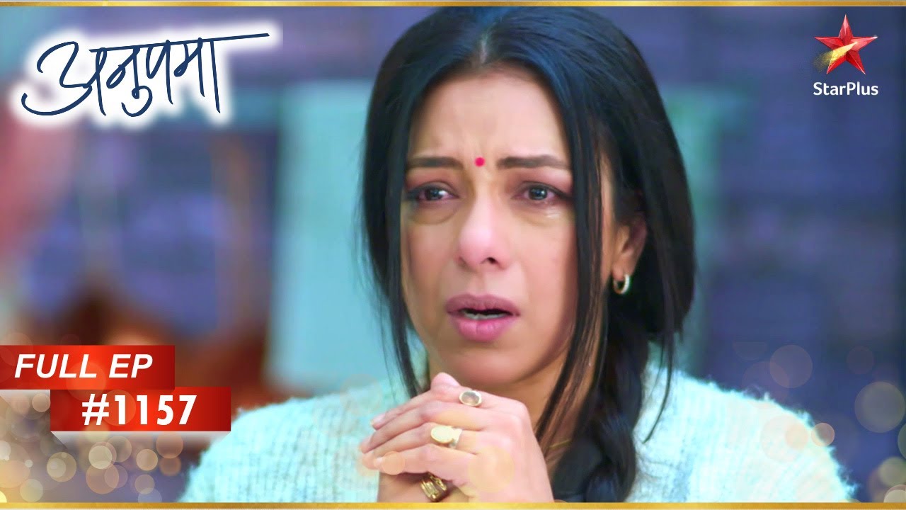Anupama बेहद दुखी है! | Full Episode:1157 | Anupama