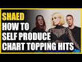 SHAED - How To Self Produce Chart Topping Hits