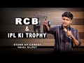 Rcb  ipl ki trophy  stand up comedy by rahul rajput