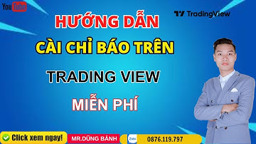 TRADING VIEW | HƯỚNG DẪN CÀI CHỈ BÁO TRÊN TRADING VIEW MIỄN PHÍ